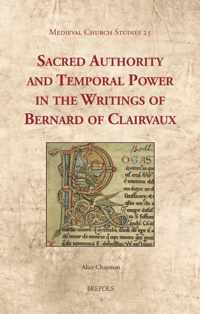 Sacred Authority and Temporal Power in the Writings of Bernard of Clairvaux