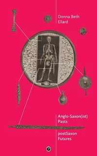 AngloSaxon(ist) Pasts, postSaxon Futures