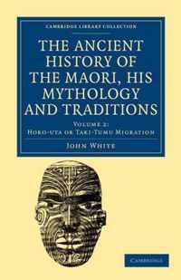 The Ancient History of the Maori, His Mythology and Traditions