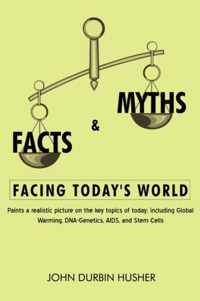 Facts & Myths Facing Today's World