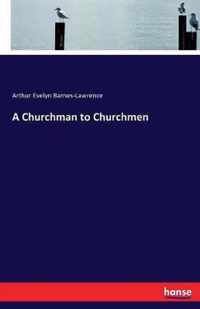 A Churchman to Churchmen