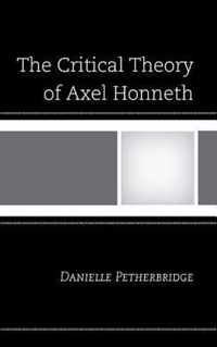 The Critical Theory of Axel Honneth