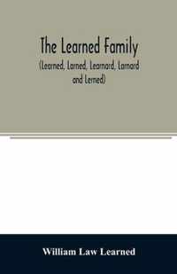 The Learned family (Learned, Larned, Learnard, Larnard and Lerned) being descendants of William Learned, who was of Charlestown, Massachusetts, in 1632