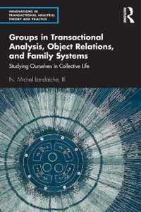 Groups in Transactional Analysis, Object Relations, and Family Systems