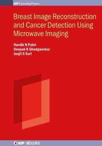 Breast Image Reconstruction and Cancer Detection Using Microwave Imaging