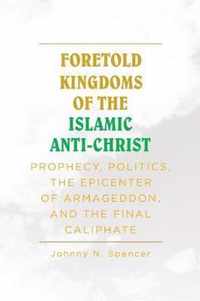 Foretold Kingdoms of the Islamic Anti-Christ