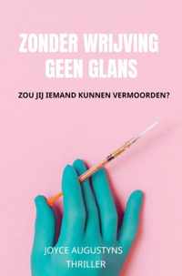 Zonder wrijving geen glans