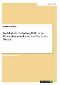 Social Media. Definition, Rolle in der Kundenkommunikation und Macht der Nutzer