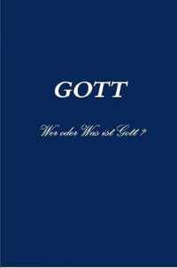 GOTT   Wer oder Was ist Gott ?