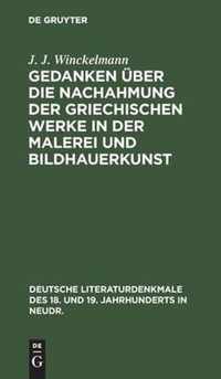 Gedanken UEber Die Nachahmung Der Griechischen Werke in Der Malerei Und Bildhauerkunst