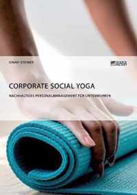 Corporate Social Yoga. Nachhaltiges Personalmanagement fur Unternehmen
