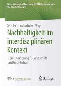 Nachhaltigkeit Im Interdisziplinären Kontext: Herausforderung Für Wirtschaft Und Gesellschaft