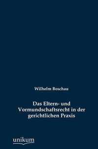 Das Eltern- und Vormundschaftsrecht in der gerichtlichen Praxis