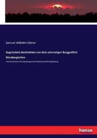 Gegrundete Nachrichten von dem ehemaligen Burggraflich Nurnbergischen