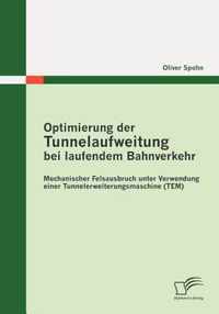 Optimierung der Tunnelaufweitung bei laufendem Bahnverkehr