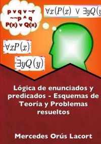 Logica de enunciados y predicados - Esquemas de Teoria y Problemas resueltos