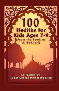 100 Hadiths for Kids Aged 7-9 (from the Book of Al-Bukhari)