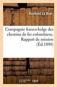 Compagnie Franco-Belge Des Chemins de Fer Colombiens. Rapport de Mission