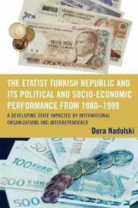 The Etatist Turkish Republic and Its Political a Socio-Economic Performance from 1980D1999