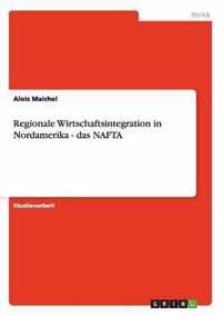 Regionale Wirtschaftsintegration in Nordamerika - das NAFTA