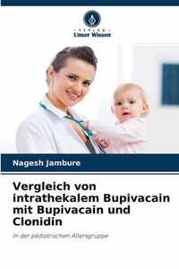 Vergleich von intrathekalem Bupivacain mit Bupivacain und Clonidin