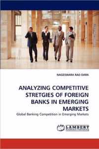 Analyzing Competitive Stretgies of Foreign Banks in Emerging Markets