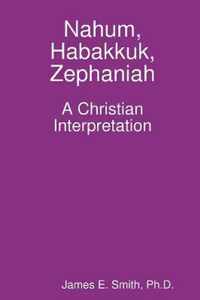 Nahum, Habakkuk, Zephaniah; A Christian Interpretation