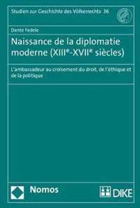 Naissance de la Diplomatie Moderne (Xiiie-Xviie Siecles)