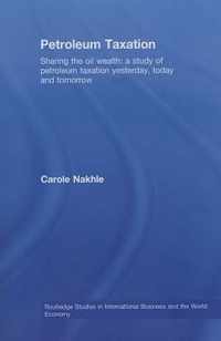 Petroleum Taxation: Sharing the Oil Wealth: A Study of Petroleum Taxation Yesterday, Today and Tomorrow