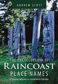 The Encyclopedia of Raincoast Place Names