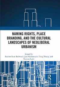 Naming Rights, Place Branding, and the Cultural Landscapes of Neoliberal Urbanism