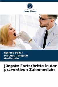 Jungste Fortschritte in der praventiven Zahnmedizin