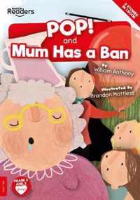 POP! and Mum Has a Ban