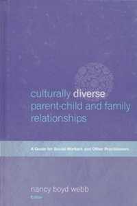 Culturally Diverse Parent-Child & Family Relationships - A Guide for Social Workers & Other Practitioners