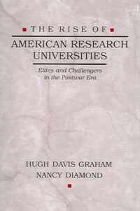 The Rise of American Research Universities - Elites and Challengers in the Postwar Era