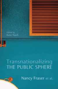Transnationalizing The Public Sphere