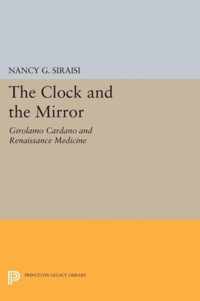 The Clock and the Mirror - Girolamo Cardano and Renaissance Medicine