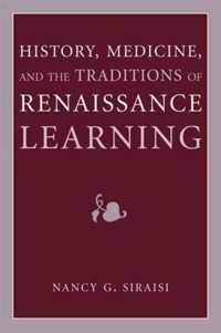 History, Medicine, And The Traditions Of Renaissance Learnin