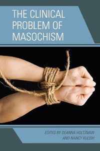 The Clinical Problem of Masochism