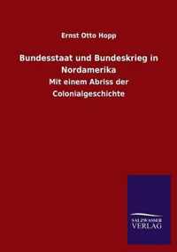 Bundesstaat Und Bundeskrieg in Nordamerika