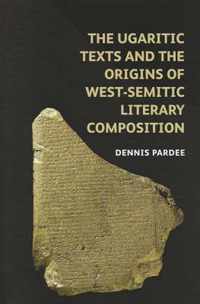 The Ugaritic Texts and the Origins of West Semitic Literary Composition