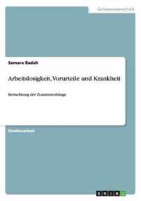 Arbeitslosigkeit, Vorurteile und Krankheit