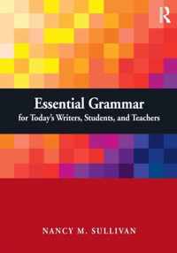 Essential Grammar for Today's Writers, Students, and Teachers