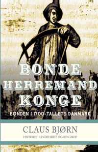 Bonde, herremand, konge. Bonden i 1700-tallets Danmark