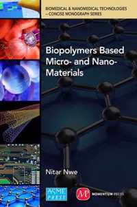 Biopolymer Based Micro- and Nano-Materials