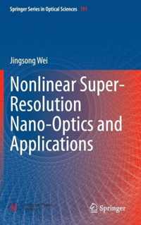 Nonlinear Super Resolution Nano Optics and Applications