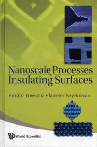 Nanoscale Processes on Insulating Surfaces