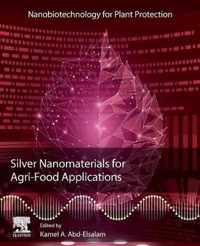 Silver Nanomaterials for Agri-Food Applications