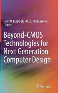 Beyond CMOS Technologies for Next Generation Computer Design