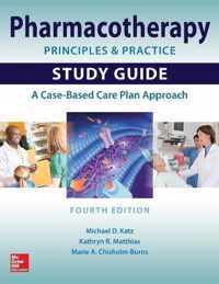 Pharmacotherapy Principles and Practice Study Guide, Fourth Edition